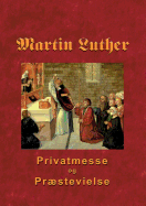 Martin Luther - Privatmesse og prstevielse: Om privatmesse og prstevielse 1533