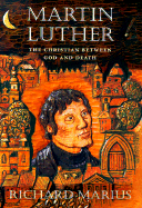 Martin Luther: The Christian Between God and Death,