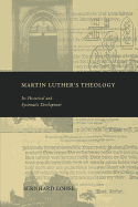 Martin Luther's Theology: Its Historical and Systematic Development