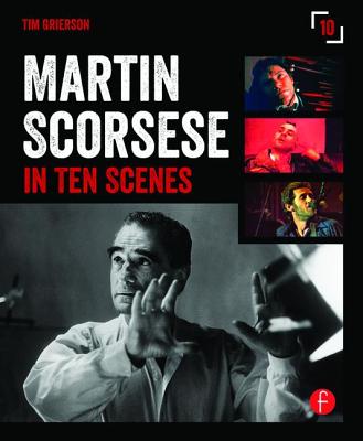Martin Scorsese in 10 Scenes - Grierson, Tim