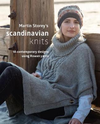 Martin Storey's Scandinavian Knits: 18 Contemporary Designs Using Rowan Yarns - Storey, Martin