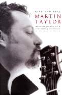 Martin Taylor: Kiss and Tell - Taylor, Martin, and Mead, David