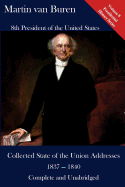 Martin Van Buren: Collected State of the Union Addresses 1837 - 1840: Volume 8 of the Del Lume Executive History Series