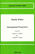 Martin Walser: International Perspectives - Schlunk, Jrgen Eckart (Editor), and Singer, Armand E (Editor)