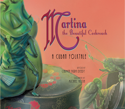 Martina the Beautiful Cockroach: A Cuban Folktale - Deedy, Carmen Agra