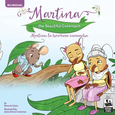 Martina the Beautiful Cockroach: Martina, La Hermosa Cucaracha - De Llano, Berta, and Rivera Contreras, Jaime (Illustrator)