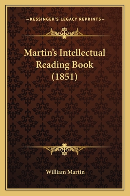 Martin's Intellectual Reading Book (1851) - Martin, William, Sir