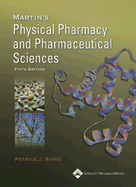 Martin's Physical Pharmacy and Pharmaceutical Sciences: Physical Chemical and Biopharmaceutical Principles in the Pharmaceutical Sciences