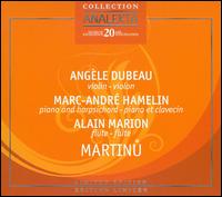 Martinu: Chamber Music [Limited Edition] - Alain Marion (flute); Angle Dubeau (violin); Marc-Andr Hamelin (harpsichord); Marc-Andr Hamelin (piano)
