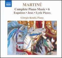 Martinu: Complete Piano Music, Vol. 6 - Giorgio Koukl (piano)