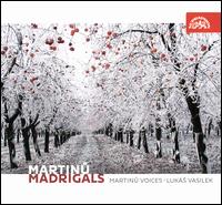 Martinu: Madrigals - Grazyna Biernot (soprano); Jakub Fiser (violin); Karel Kosrek (piano); Martinu Voices (choir, chorus);...