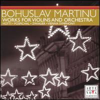 Martinu: Works for Violins and Orchestra - Florian Zwiauer (violin); Jan Pospichal (violin); Wiener Symphoniker; Marcello Viotti (conductor)