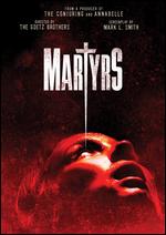Martyrs - Kevin Goetz; Michael Goetz