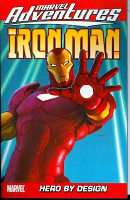 Marvel Adventures Iron Man Vol.3: Hero By Design - Lente, Fred Van (Text by)