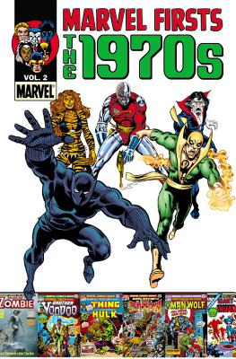 Marvel Firsts: The 1970s - Volume 2 - Thomas, Roy (Text by), and Gerber, Steve (Text by), and Lee, Stan (Text by)
