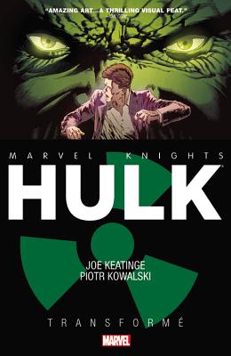 Marvel Knights: Hulk - Transforme - Keatinge, Joe, and Kowalski, Piotr (Artist)