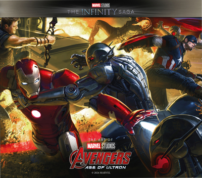 Marvel Studios' the Infinity Saga - Avengers: Age of Ultron: The Art of the Movie - Johnston, Jacob