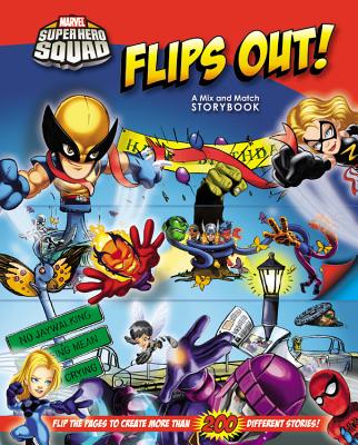 Marvel Super Hero Squad Flips Out!: A Mix and Match Book - Swanson, Matthew, and Behr, Robbi