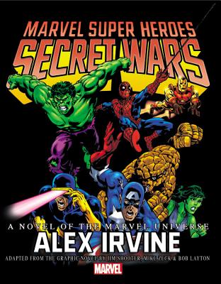 Marvel Super Heroes Secret Wars: A Novel of the Marvel Universe - Irvine, Alex (Text by), and Shooter, Jim (Text by), and Zeck, Mike (Text by)