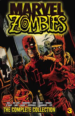 Marvel Zombies: The Complete Collection, Volume 3 - Kesel, Karl (Text by), and Van Lente, Fred (Text by), and Marraffino, Frank (Text by)