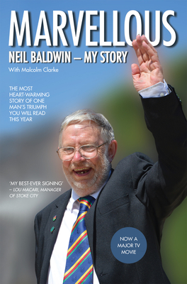 Marvellous: Neil Baldwin - My Story - Baldwin, Neil, and Clarke, Malcolm, and Beckett, Francis