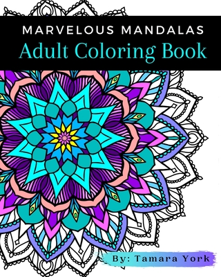 Marvelous Mandalas: Adult Coloring Book - Creative Tsunami Books