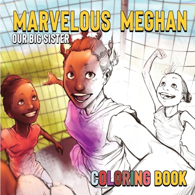 Marvelous Meghan Our Big Sister The Coloring Book - Ouelega, Neeyo H, and Ouelega, Seti A, and Ouelega, Sylvie N