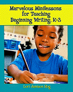 Marvelous Minilessons for Teaching Beginning Writing, K-3