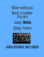 Marvelous Word Scramble Puzzles using Unusual Baby Names - Solutions included: Have a Blast!