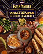 Marvel's Black Panther the Official Wakanda Cookbook
