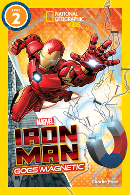 Marvel's Iron Man Goes Magnetic (National Geographic Kids Readers, Level 2) - National Geographic Kids