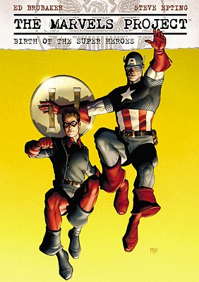 Marvels Project, The: Birth of the Super Heroes - Brubaker, Ed