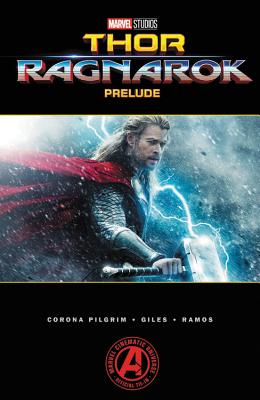 Marvel's Thor: Ragnarok Prelude - Pilgrim, Will Corona (Text by), and Pak, Greg (Text by)