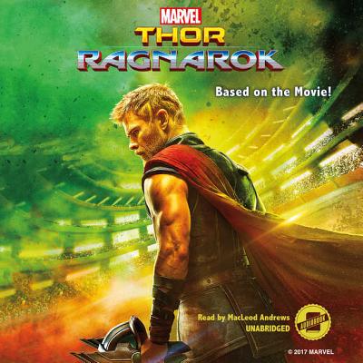 Marvel's Thor: Ragnarok - McCann, Jim, and Andrews, MacLeod (Read by)