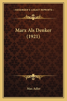 Marx ALS Denker (1921) - Adler, Max