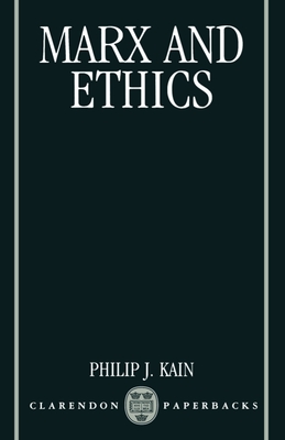 Marx and Ethics - Kain, Philip J