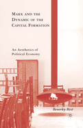 Marx and the Dynamic of the Capital Formation: An Aesthetics of Political Economy