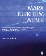 Marx, Durkheim, Weber: Formations of Modern Social Thought