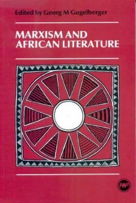 Marxism and African Literature - Gugelberger, Georg M (Editor)