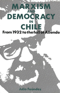 Marxism and Democracy in Chile: From 1932 to the Fall of Allende