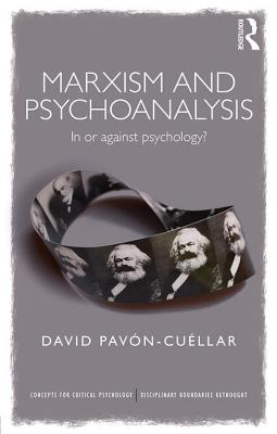 Marxism and Psychoanalysis: In or against Psychology? - Pavon-Cuellar, David