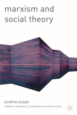 Marxism and Social Theory - Joseph, Jonathan, Dr.