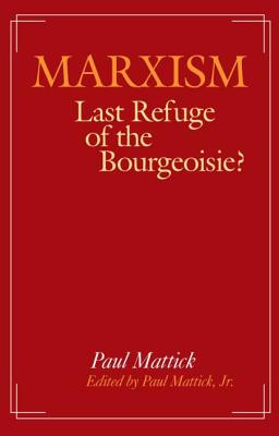 Marxism--Last Refuge of the Bourgeoisie? - Mattick Jr, Paul