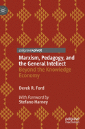 Marxism, Pedagogy, and the General Intellect: Beyond the Knowledge Economy