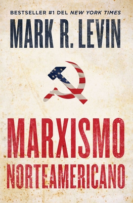 Marxismo Norteamericano (American Marxism Spanish Edition) - Levin, Mark R