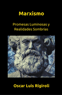 Marxismo- Promesas Luminosas y Realidades Sombras