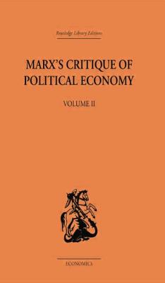 Marx's Critique of Political Economy Volume Two: Intellectual Sources and Evolution - Oakley, Allen