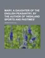 Mary, a Daughter of the English Peasantry, by the Author of 'Highland Sports and Pastimes'