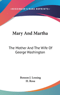 Mary And Martha: The Mother And The Wife Of George Washington