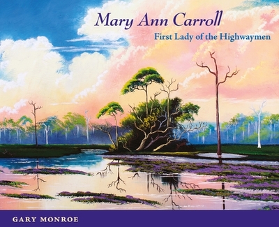 Mary Ann Carroll: First Lady of the Highwaymen - Monroe, Gary